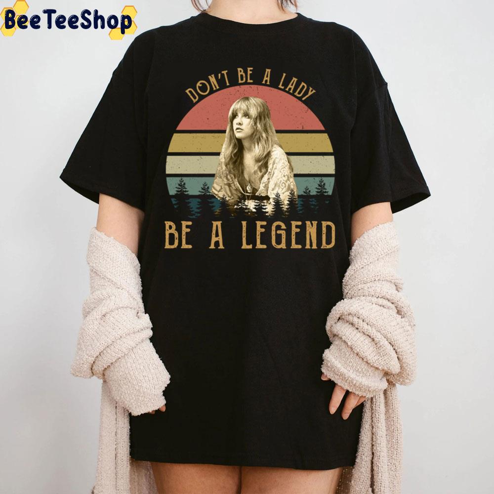 Don’t Be A Lady Be A Legend Vintage Stevie Nickss Trending Unisex T-Shirt