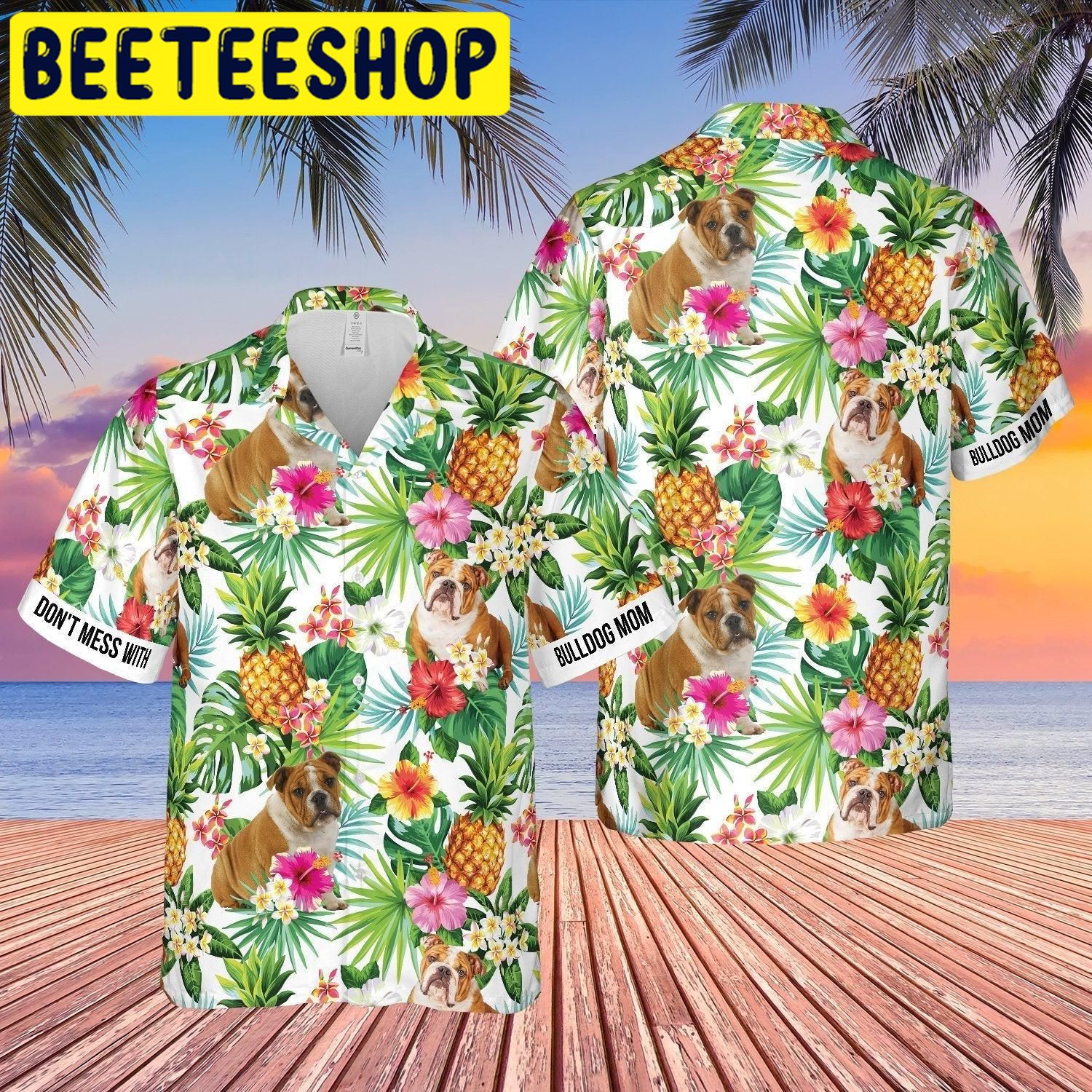 Don’t Mess With Bulldog Mom Pineapple Tropical Hawaiian Shirt