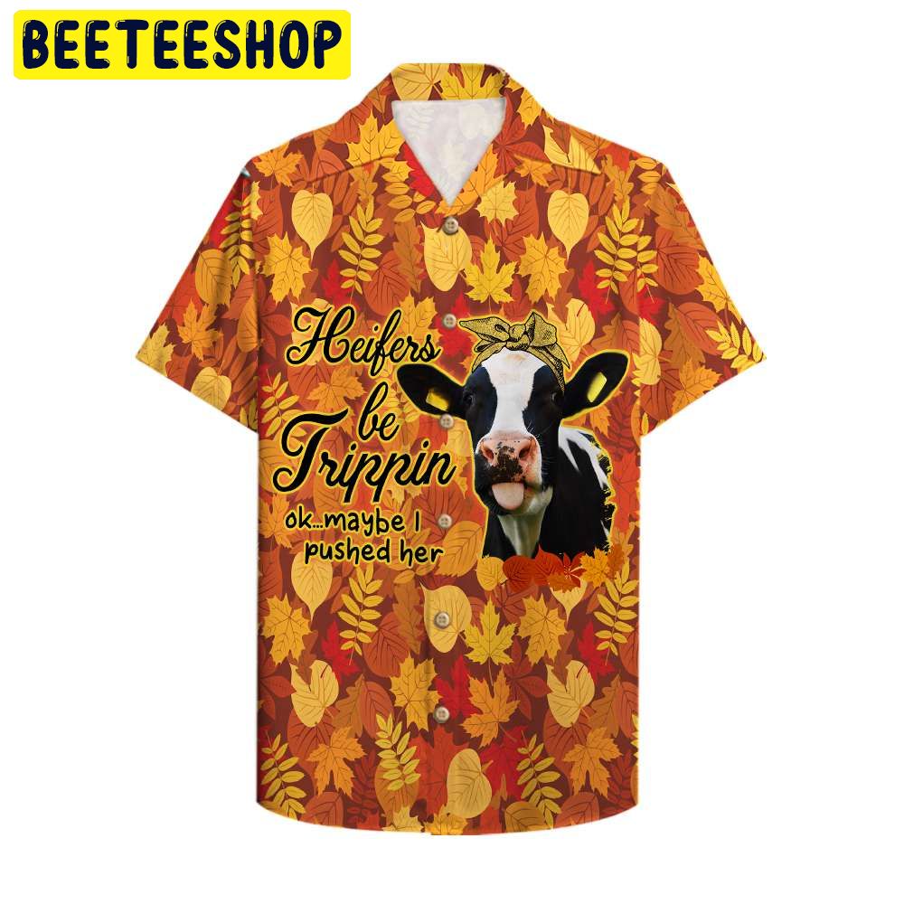 Farmer Heifers Be Trippin Trending Hawaiian Shirt