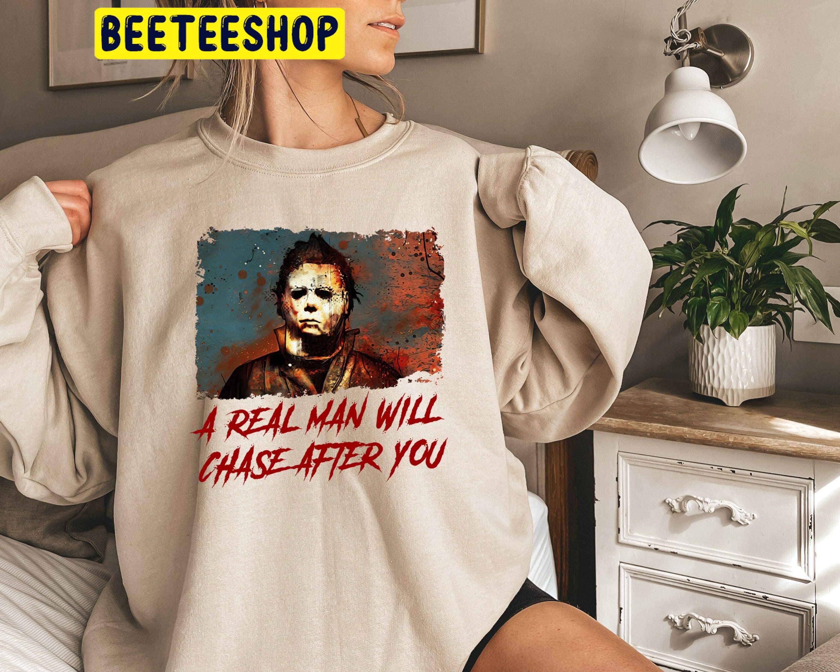 Funny Halloween A Real Man Will Chase After You Trending Unisex Shirt