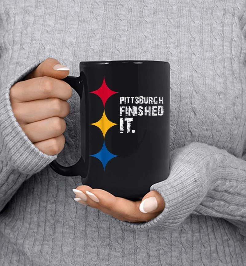 Funny Pittsburgh Finished It Mug