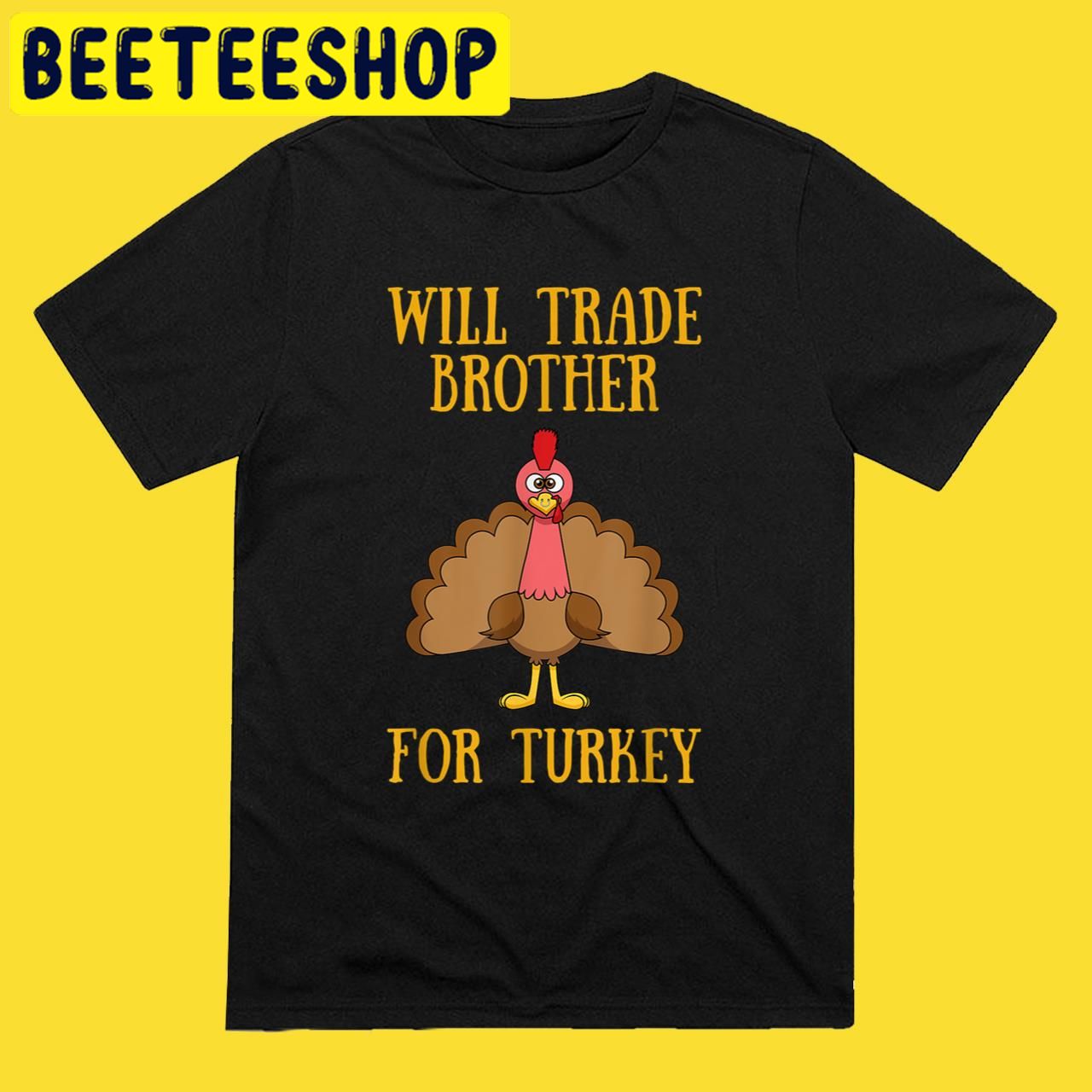 Funny Thanksgiving Thanksgiving For Kids Will Trade Brother For Turkey Halloween Trending Unisex T-Shirt