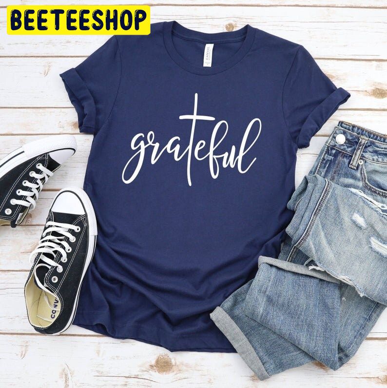 Grateful Christian Trending Unisex Shirt