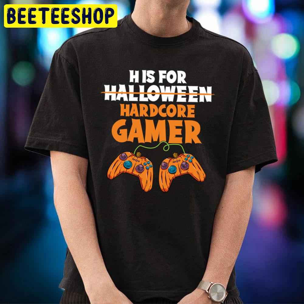 H Is For Hardcore Gamer Halloween Trending Unisex T-Shirt