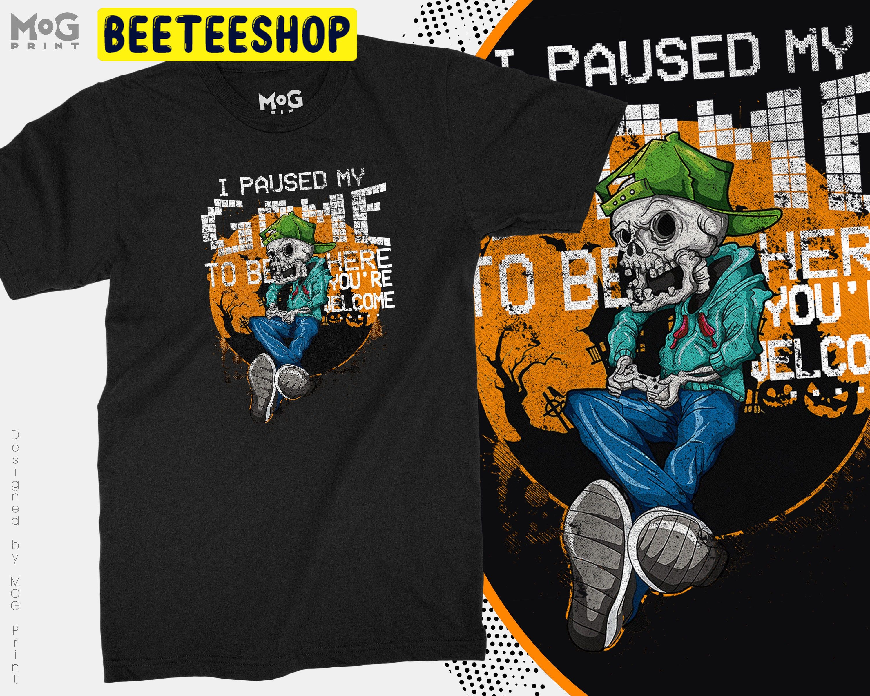 Halloween Gamer I Paused My Game To Be Here Dead Skeleton Video Gaming Trending Unisex Shirt