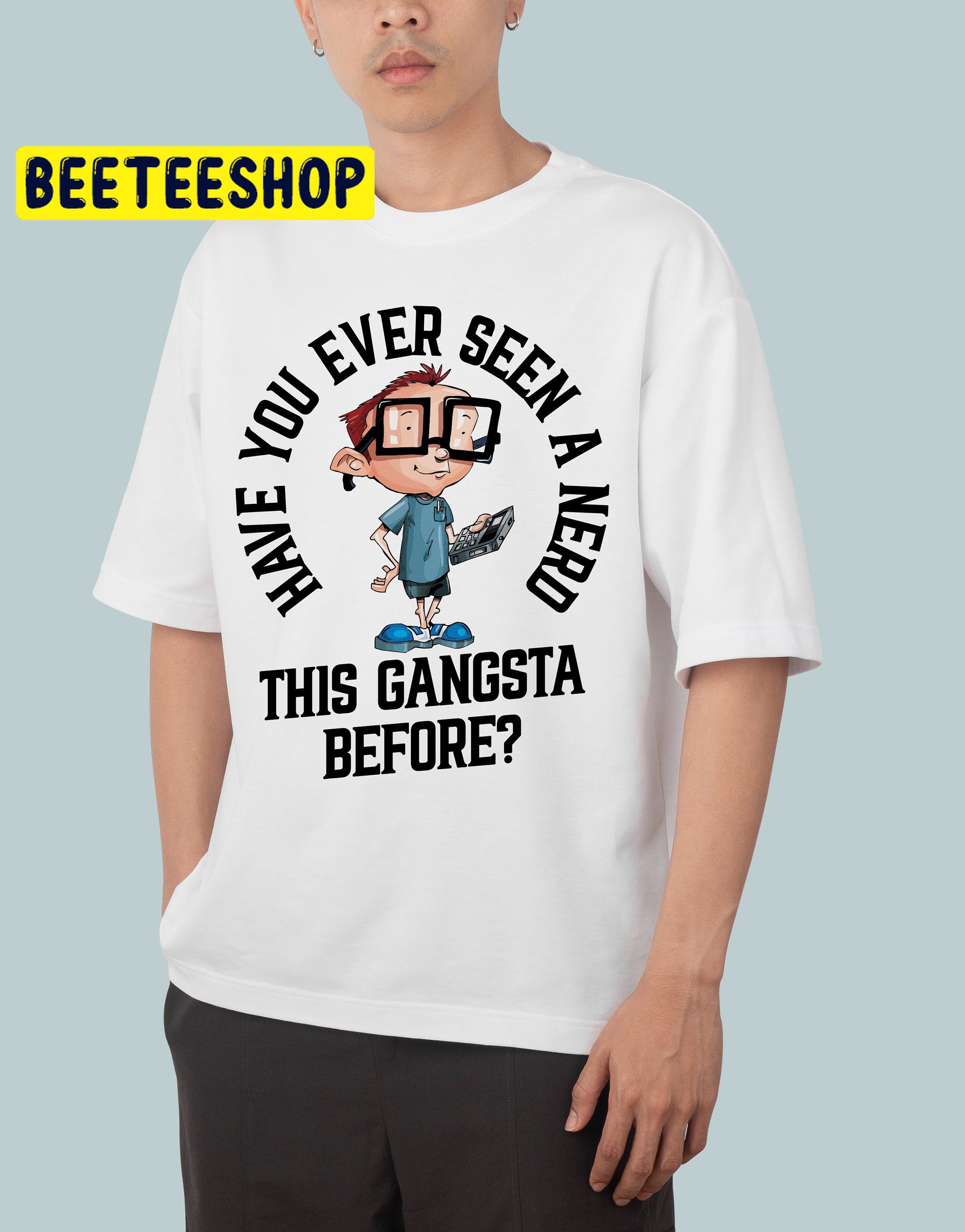 Have You Ever Seen A Nerd This Gansta Before Trending Unisex Shirt