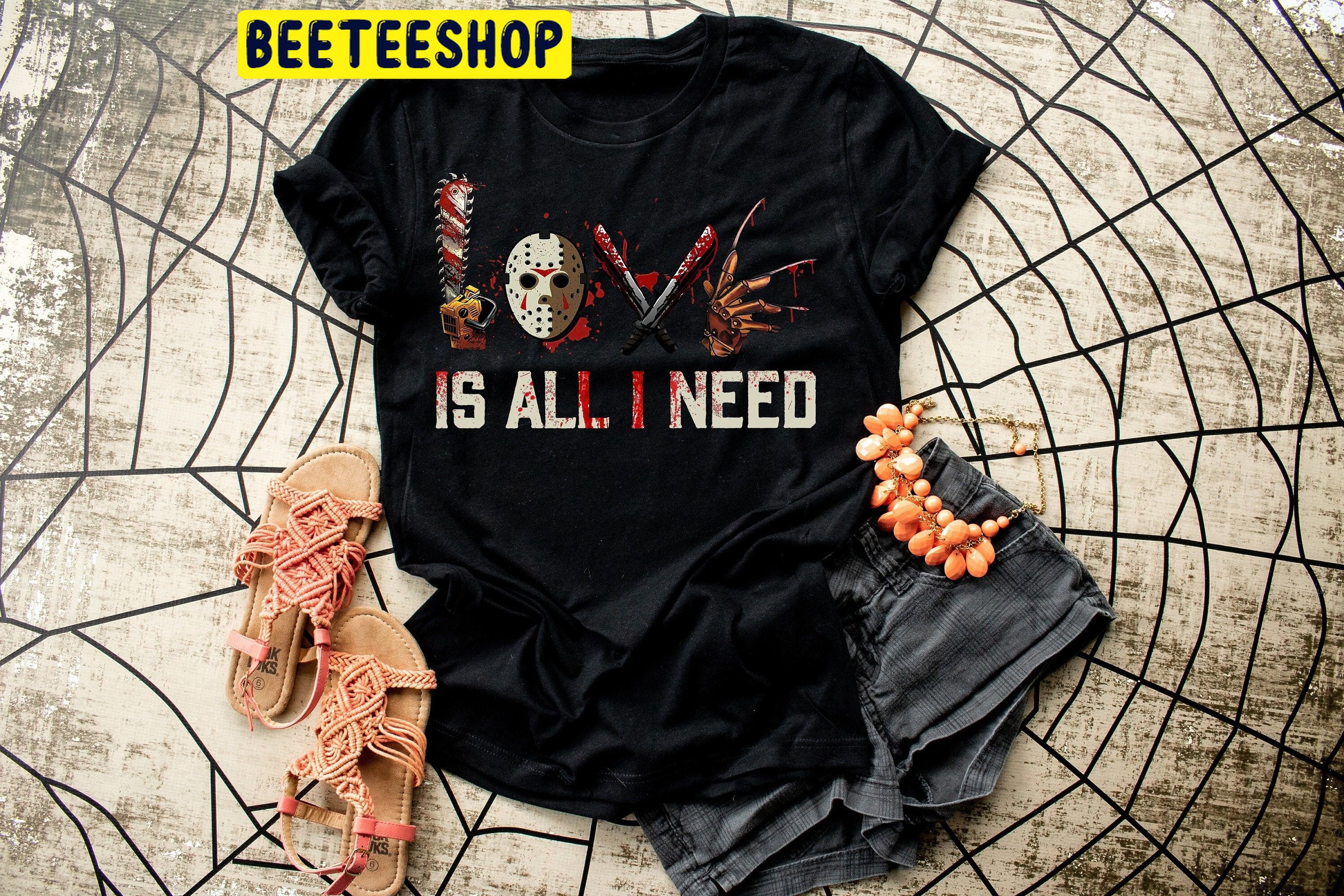 Horror Love Is All I Need Tees  Scary Movie Trending Unisex Shirt