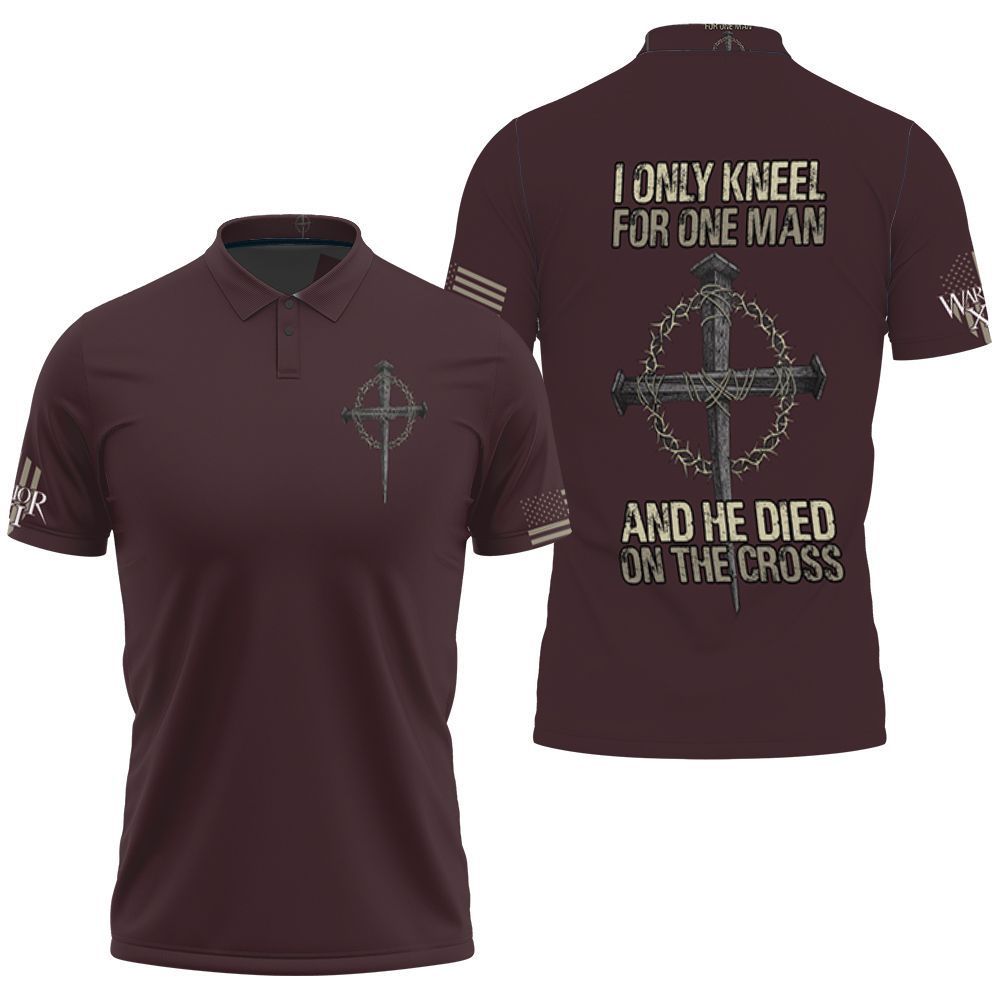 I Only Kneel For One Man And He Died Ob The Cross Warrior Jesus Shirt Sweatsh 3D All Over Print Polo Shirt