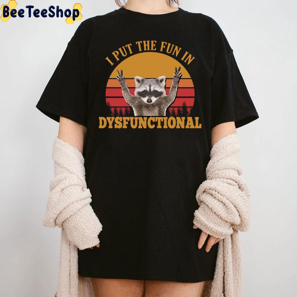 I Put The Fun In Dysfunctional Vintage Raccoon Trending Unisex T-Shirt