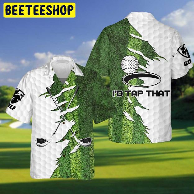 I’d Tap That Golf Trending Hawaiian Shirt