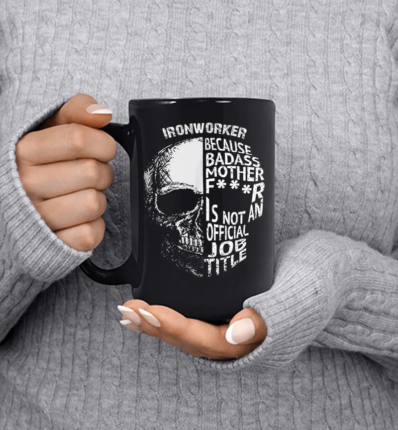 Ironworker Because Badass Is Not An Official Job Title Mug