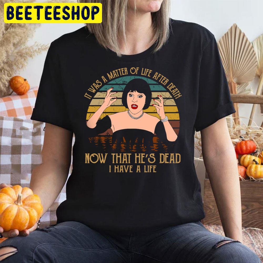 It Was A Matter Of Life After Death Now That He’s Dead I Have A Life Clue Films Halloween Trending Unisex T-Shirt