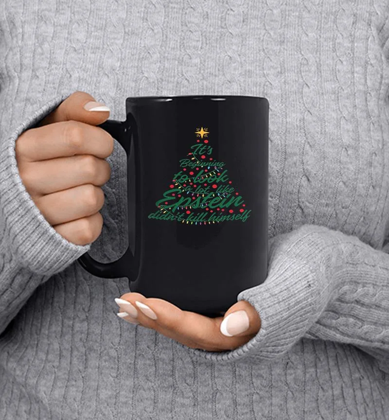 It’s Beginning To Look A Lot Like Epstein Didn’t Kill Himself Christmas Tree Mug