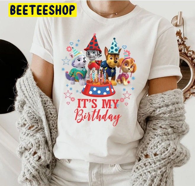 It’s My Birthday Paw Patrol Trending Unisex Shirt