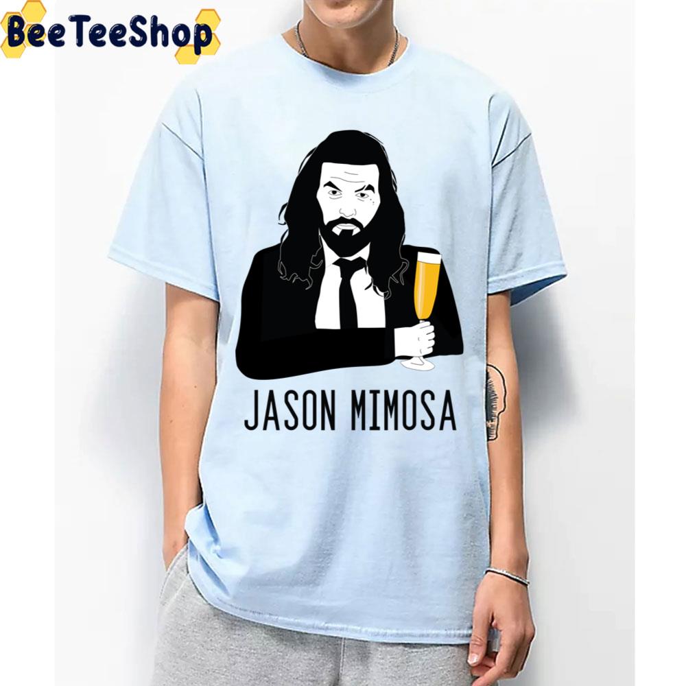 Jason Momoa Holding A Mimosa Parody Trending Unisex T-Shirt