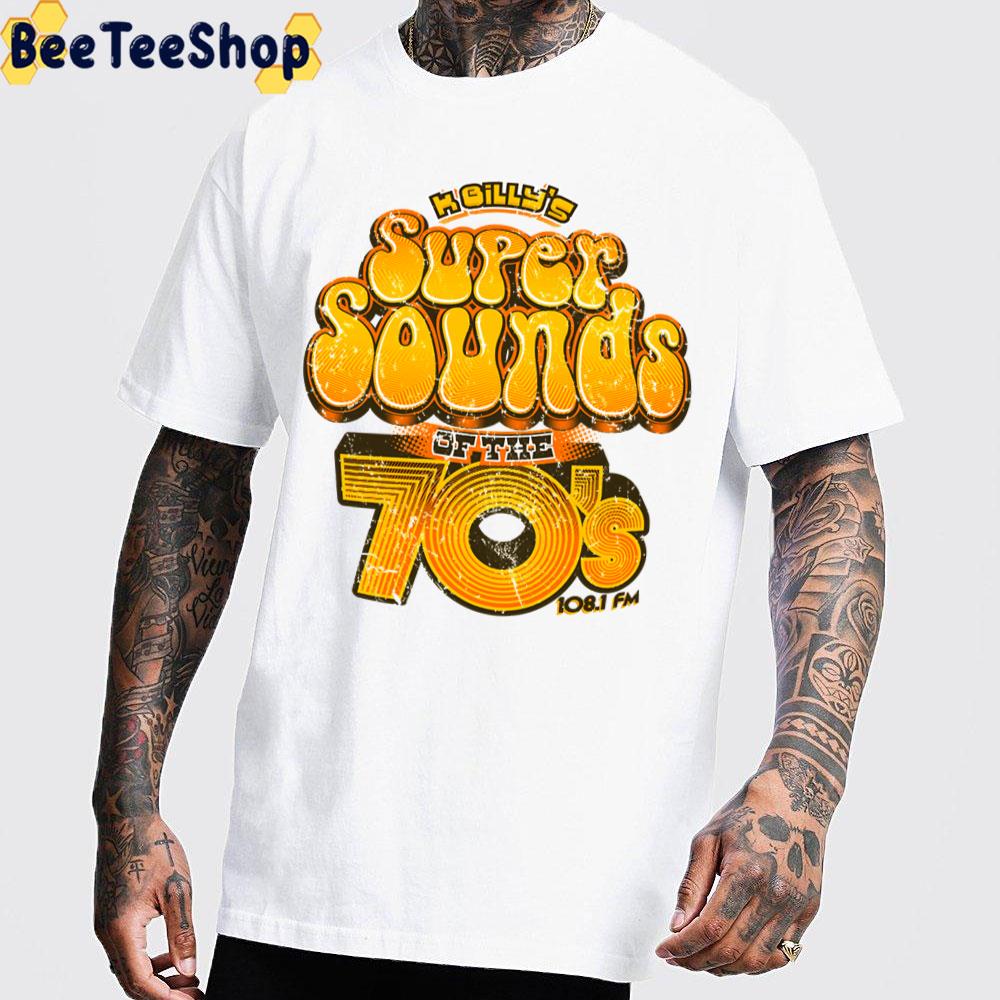 K Billy’s Super Sounds Of The 70s Trending Unisex T-Shirt