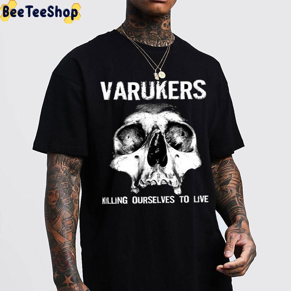 Killing Ourselves To Live The Varukers Band Trending Unisex T-Shirt