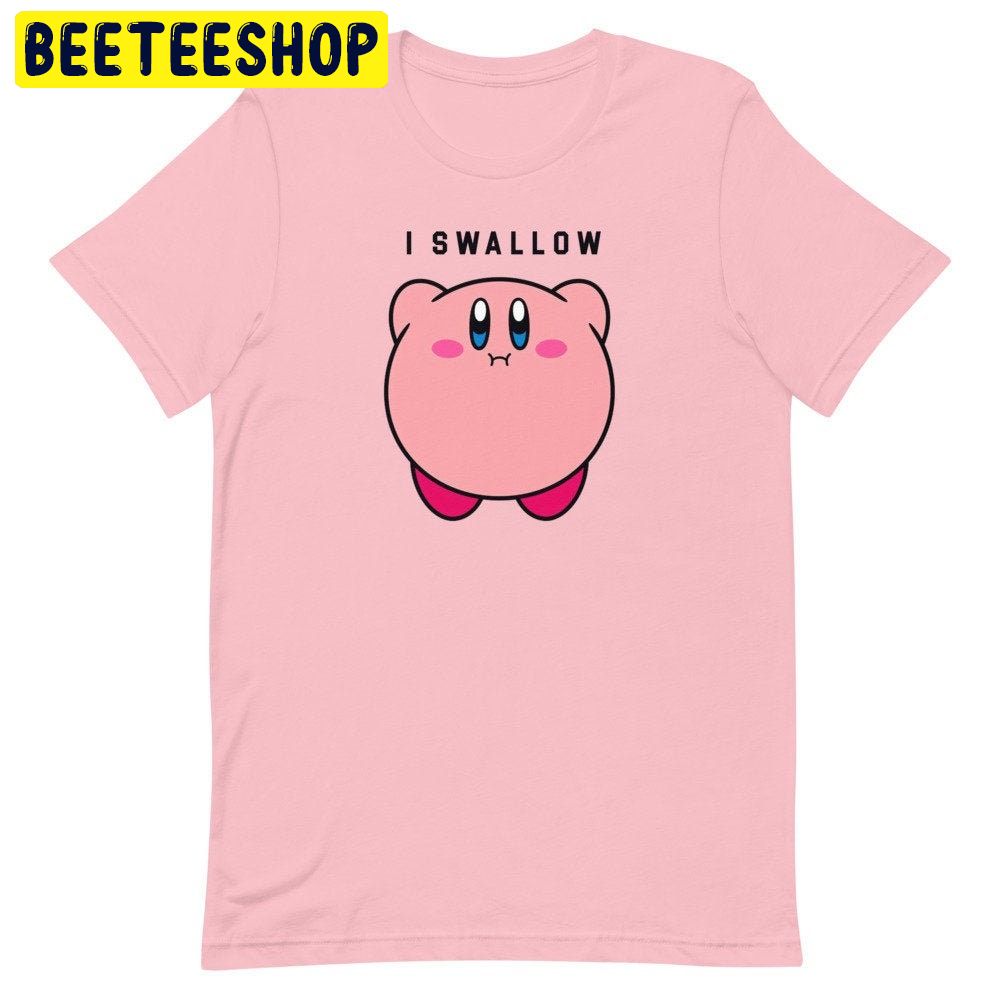 Kirby Funny Dirty Joke I Swallow Trending Unisex Shirt