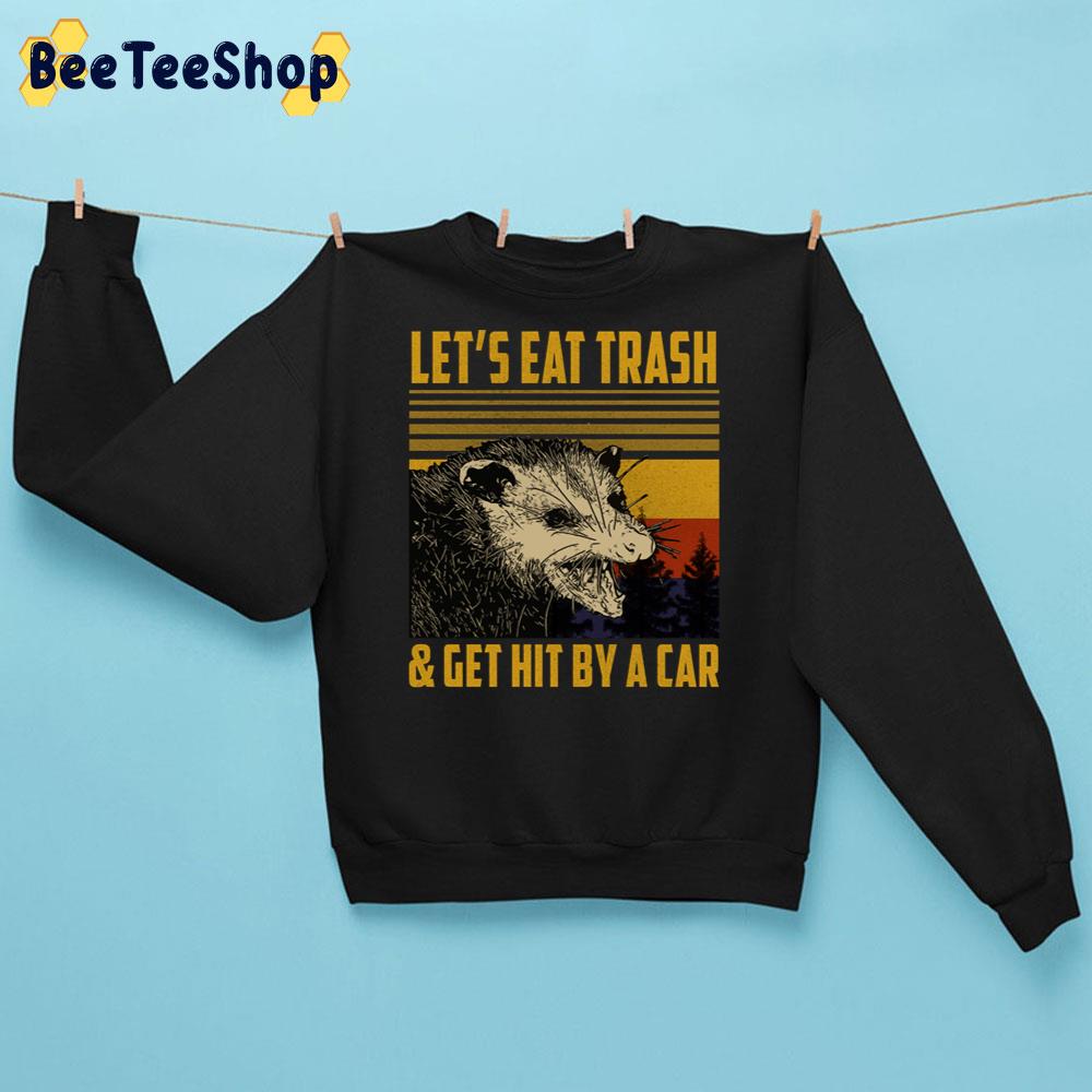 Let’s Eat Trash Get Hit By A Car Trending Unisex Sweatshirt