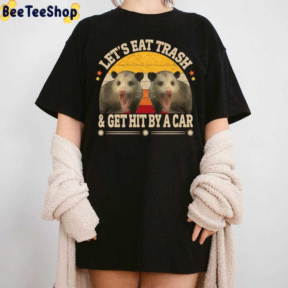 Let’s Eat Trash Get Hit By A Car Vintage Trending Unisex T-Shirt