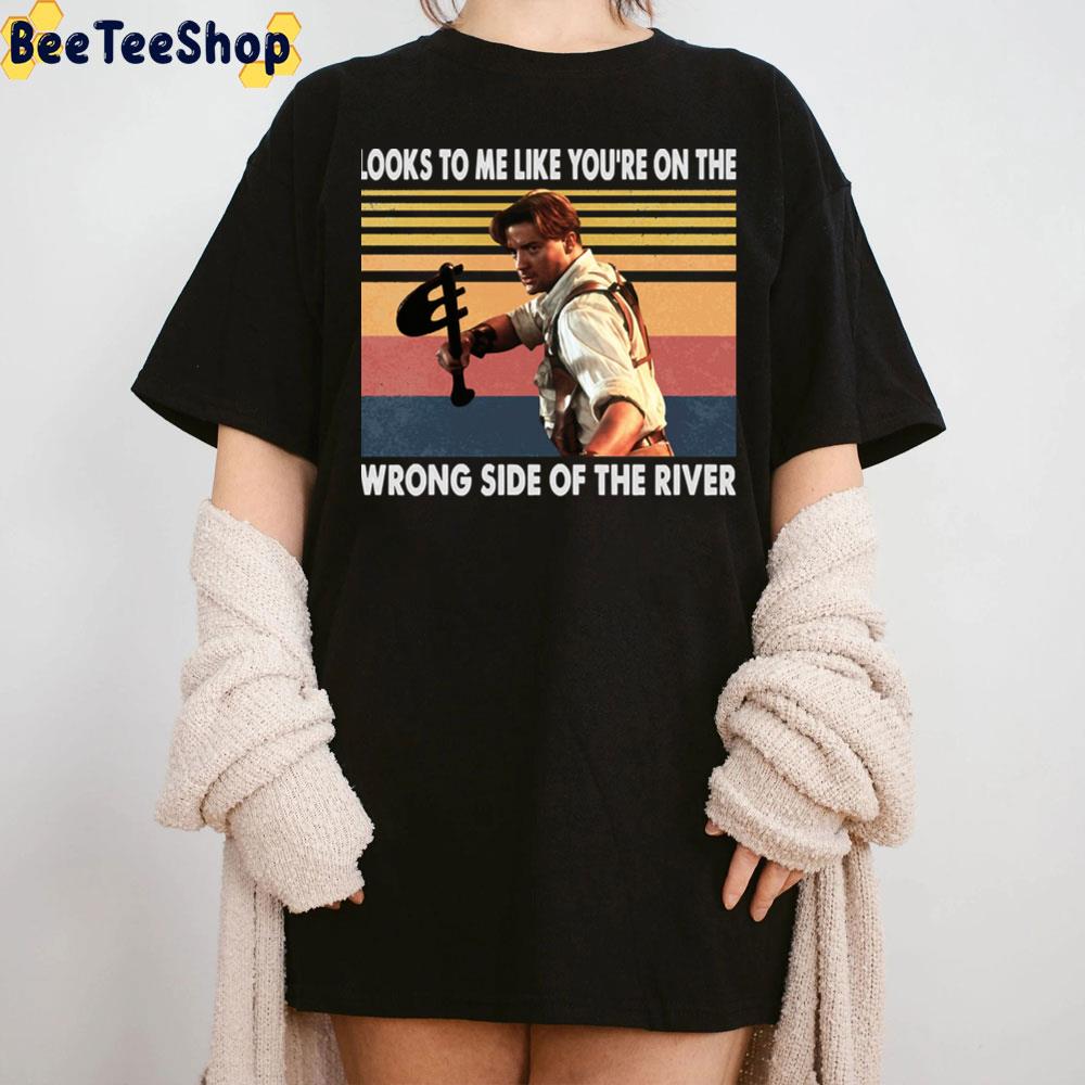 Looks To Me Like You’re On The Wrong Sode Of The River Trending Unisex T-Shirt