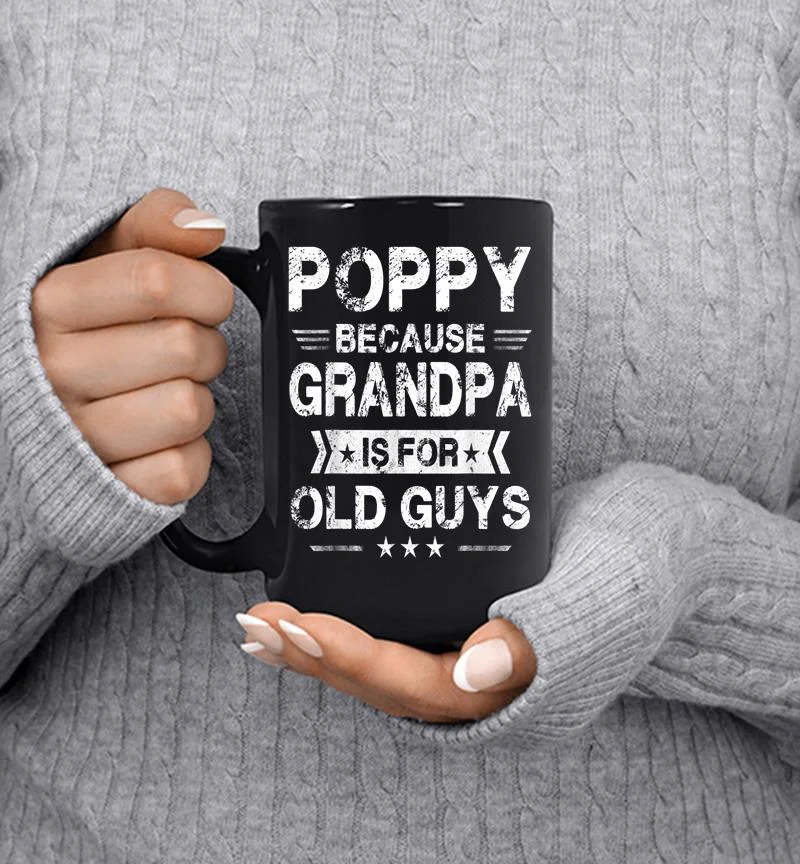 Mens Poppy Because Grandpa Is For Old Guys Fathers Day Gifts Mug