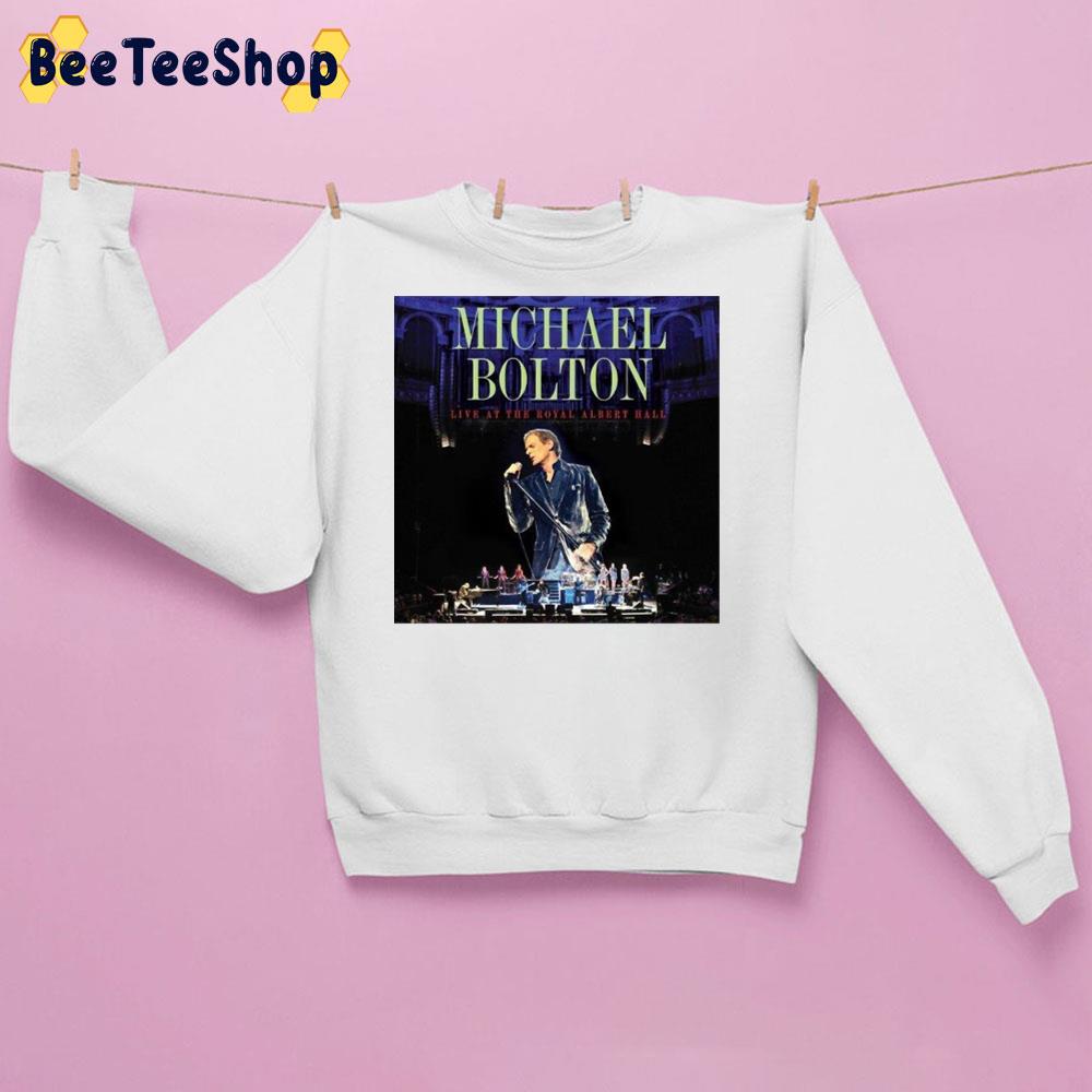 Michael Bolton Live At The Royal Albert Hall Trending Unisex Sweatshirt