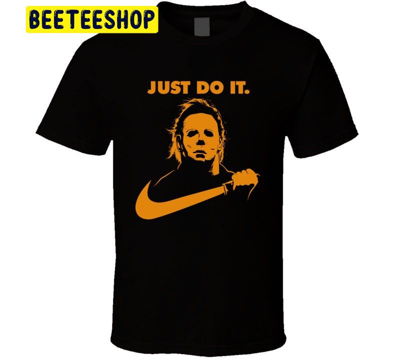 Michael Myers Just Do It Halloween Trending Unisex Shirt