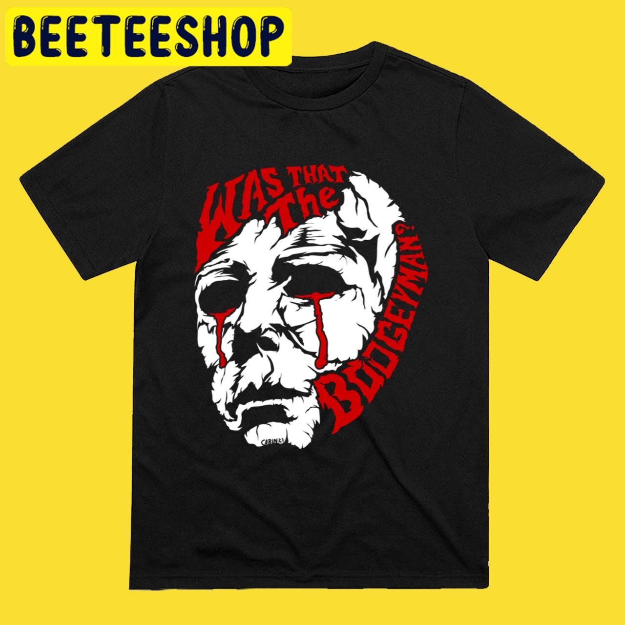 Michael Myers Was That the Boogeyman Halloween Trending Unisex T-Shirt