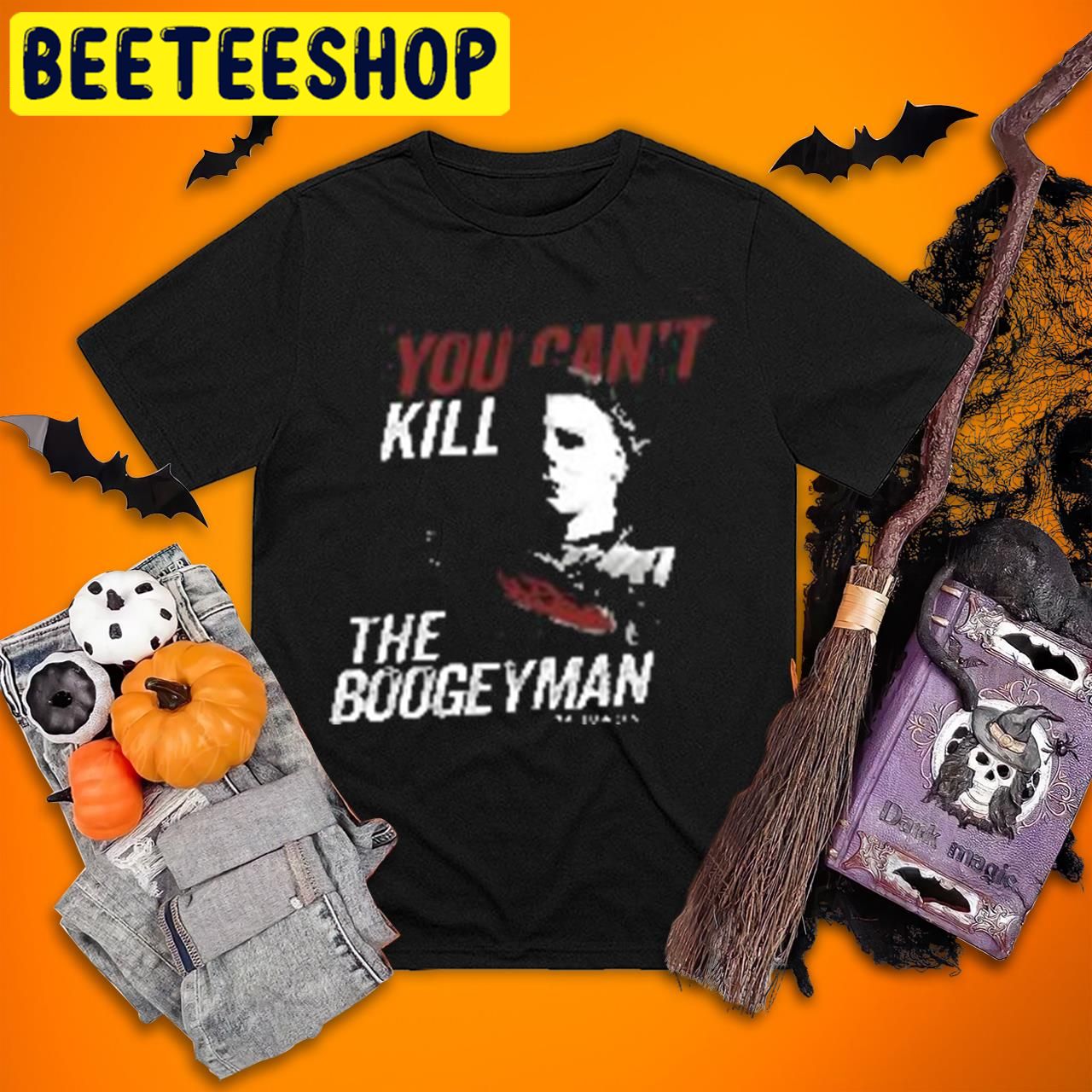 Michael Myers  You Can’t Kill The Boogeyman Kills Halloween Trending Unisex T-Shirt