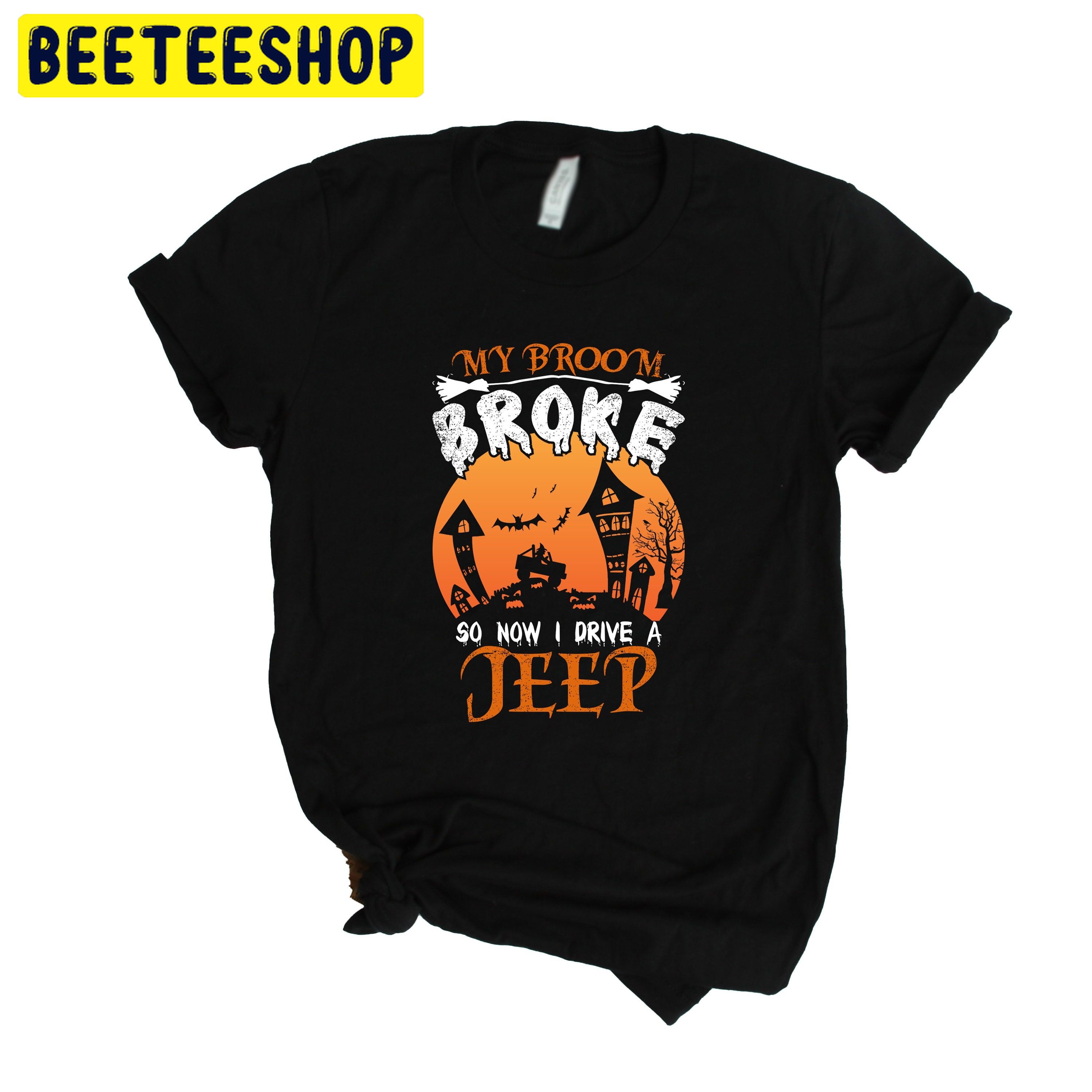 My Broom Broke So Now I Drive A Jeep Trending Unisex Shirt