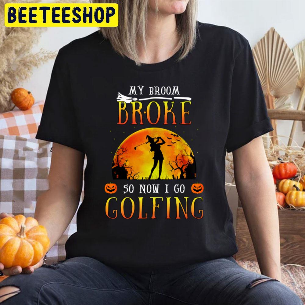 My Broom Broke So Now I Go Golfing Halloween Trending Unisex T-Shirt