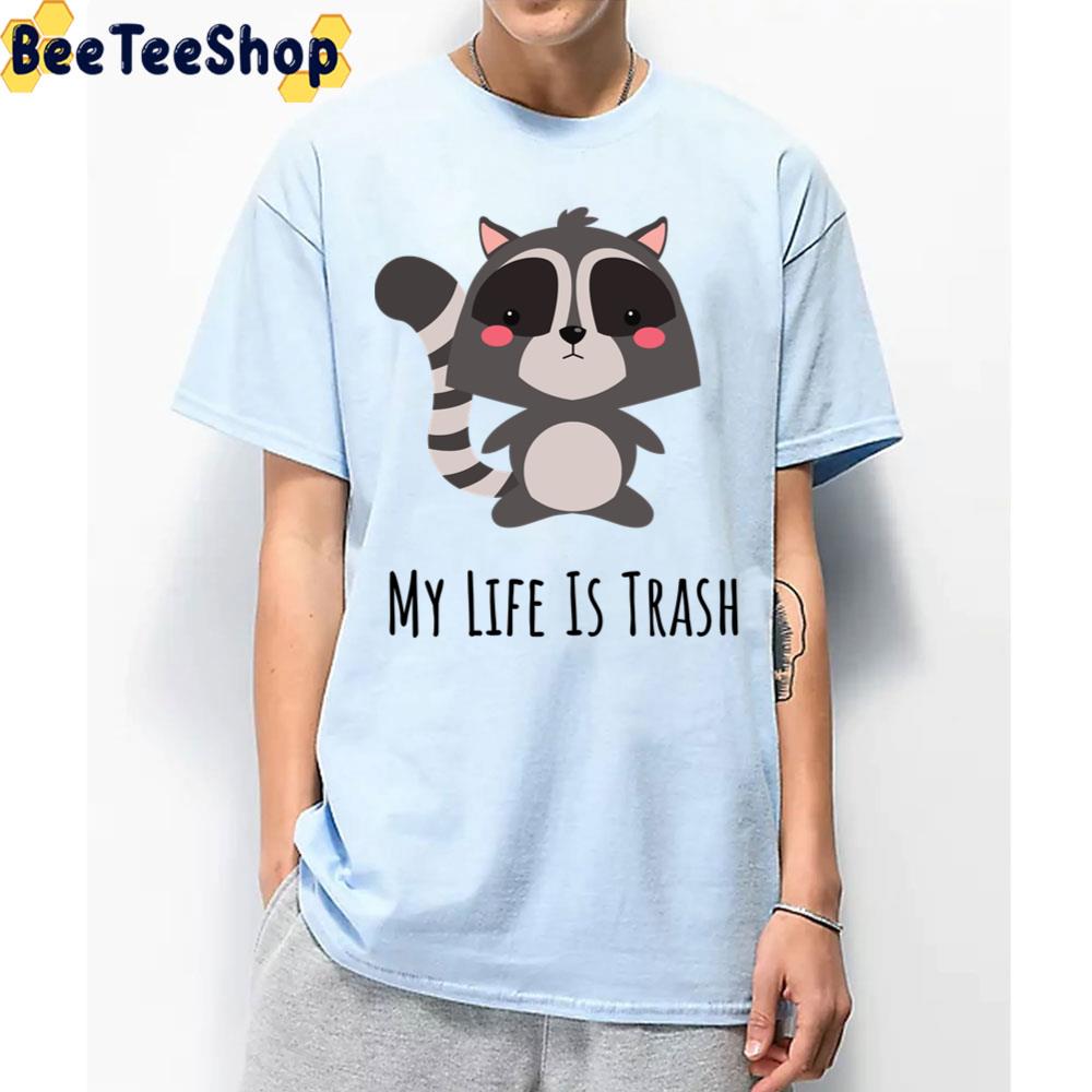 My Life Is Trash Cute Raccoon Trending Unisex T-Shirt