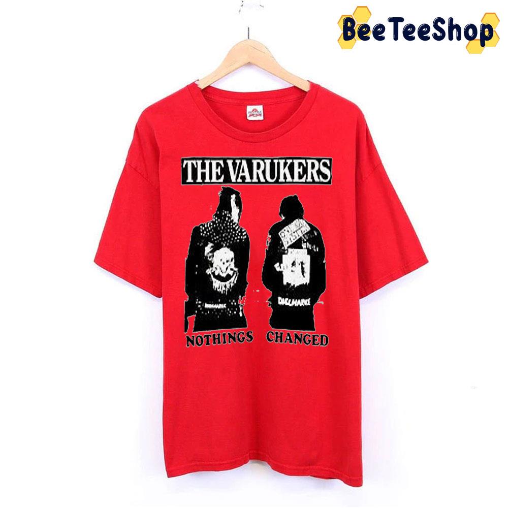 Nothings Changed The Varukers Band Trending Unisex T-Shirt - Beeteeshop