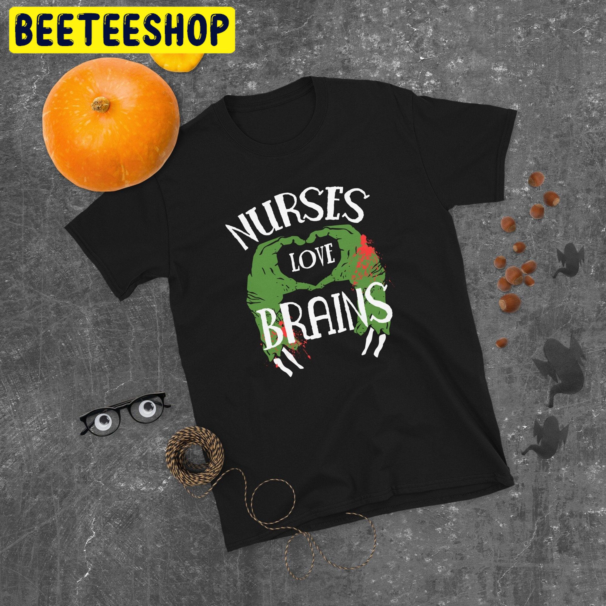 Nurses Love Brains Zombie Halloween Trending Unisex Shirt