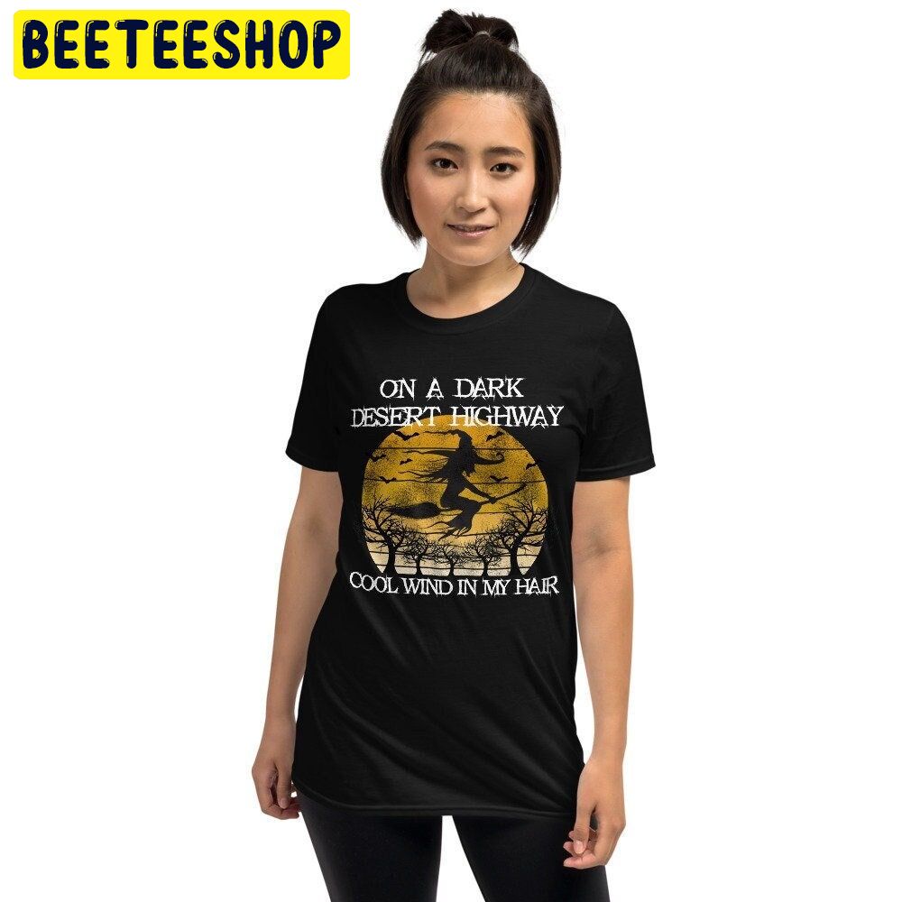 On A Dark Desert Highway Cool Wind In My Hair Trending Unisex Shirt