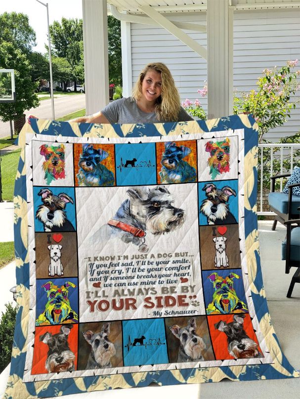 Schnauzer I’ll Always Be By Your Side Quilt Blanket Great Customized Blanket Gifts For Birthday Christmas Thanksgiving