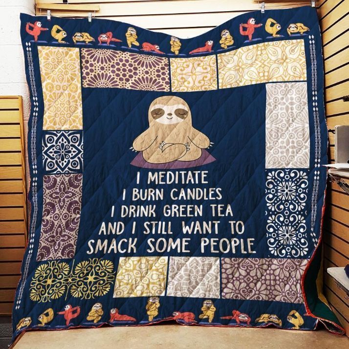 Sloth I Meditate And I Still Want To Smack Some People Quilt Blanket Great Customized Blanket Gifts For Birthday Christmas Thanksgiving