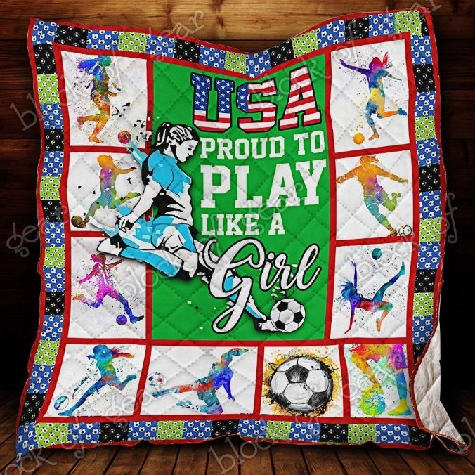 Soccer Usa Proud To Play Like A Girl Quilt Blanket Great Customized Blanket Gifts For Birthday Christmas Thanksgiving