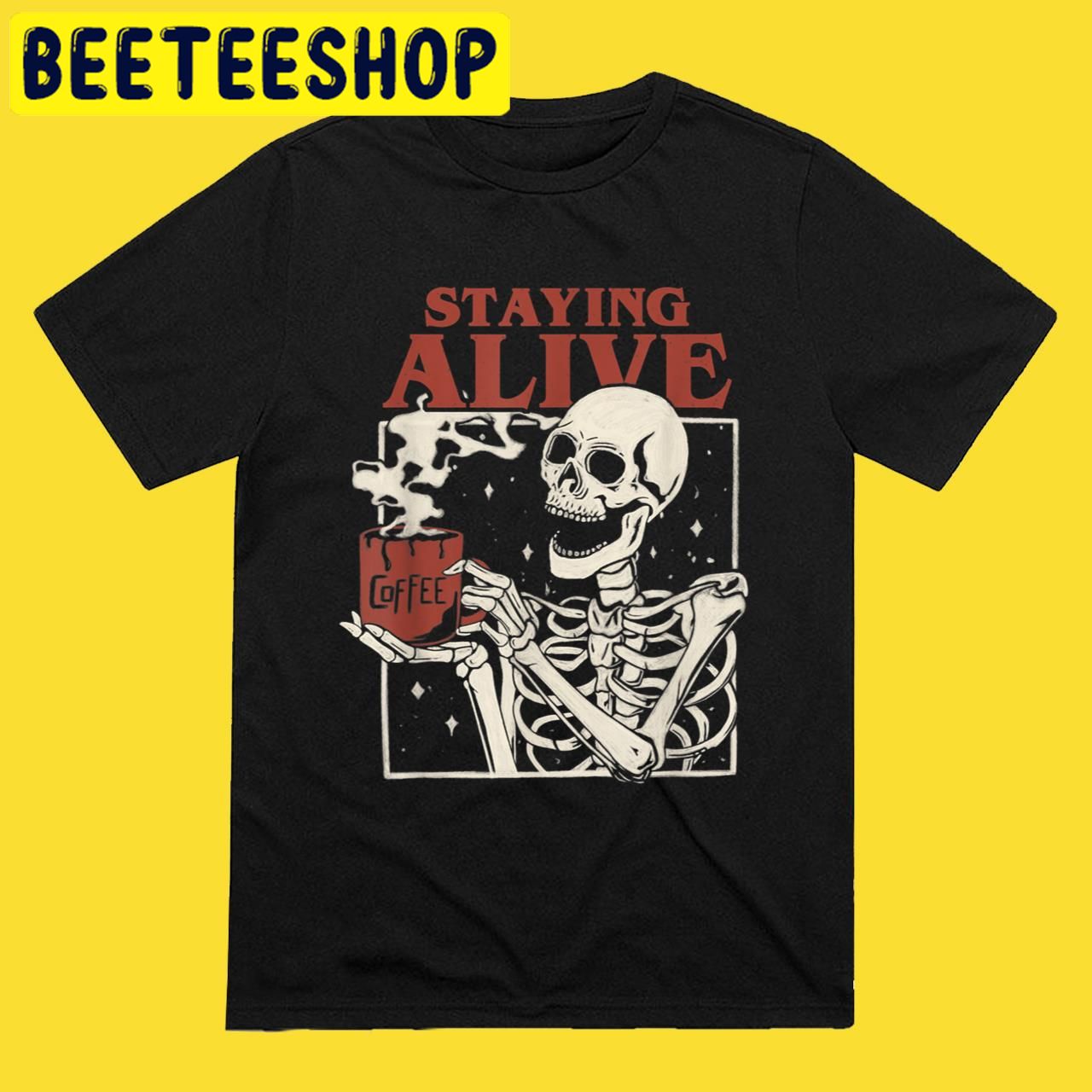 Staying Alive Skeleton 2022 Halloween Trending Unisex T-Shirt