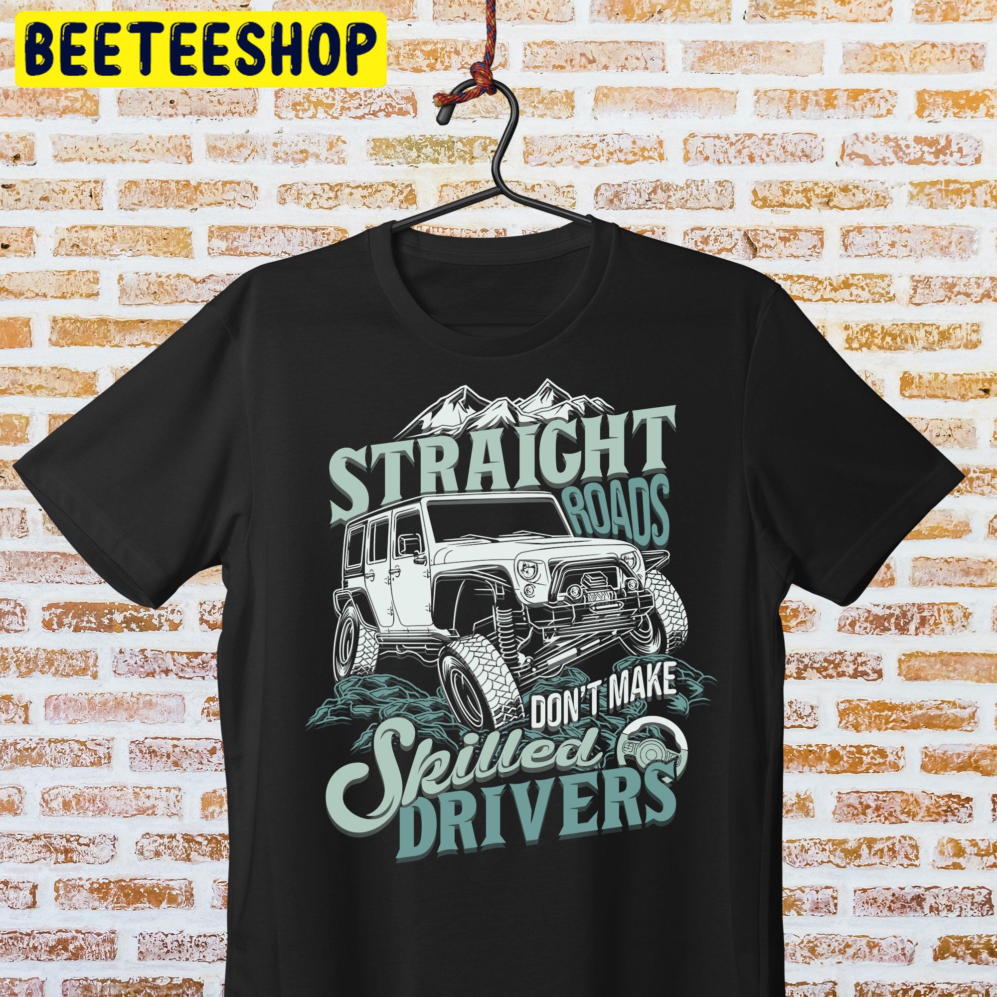 Straight Roads Don’t Make Srilled Drivers Trending Unisex Shirt