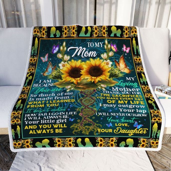 Sunflower To My Mom I Am Because You Are So Much Of Me Is Made From Comfy Sofa Throw Blanket