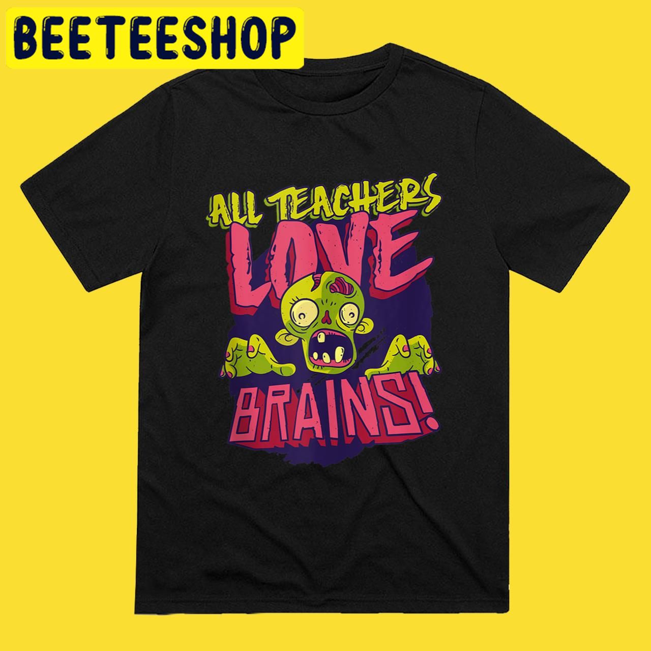 Teacher All Teachers Love Brains 2022 Halloween Trending Unisex T-Shirt