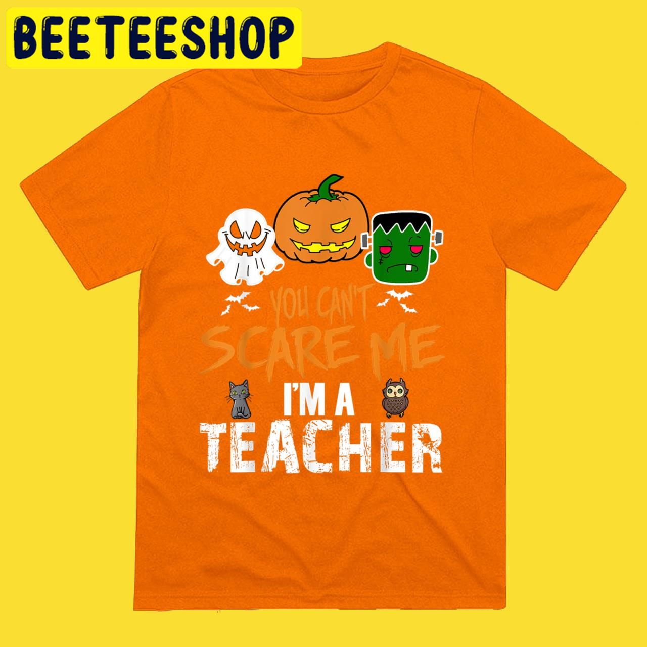 Teacher You Can’t Scare Me I’m A Teacher202 Halloween Trending Unisex T-Shirt