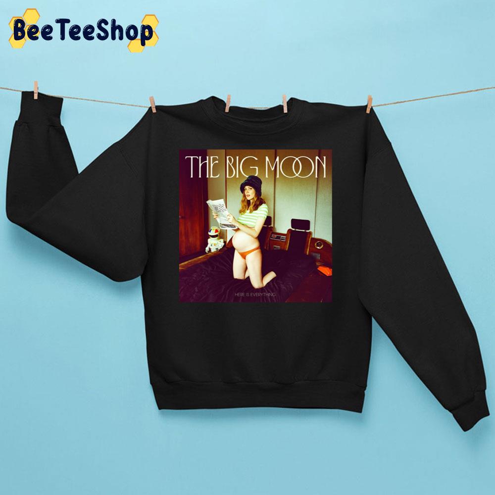 The Big Moon Here Is Everything New Album 2022 Trending Unisex Sweatshirt