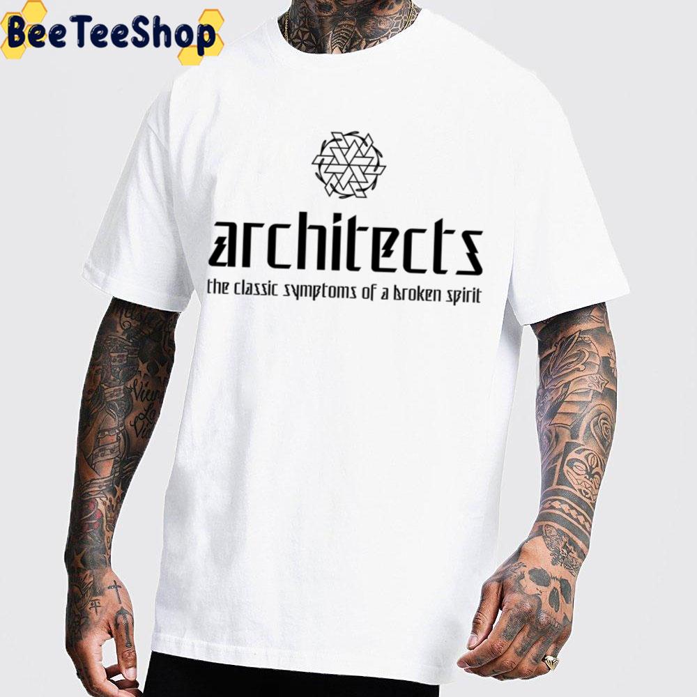 The Classic Symptoms Of A Broken Spirit Architects New Album 2022 Trending Unisex T-Shirt