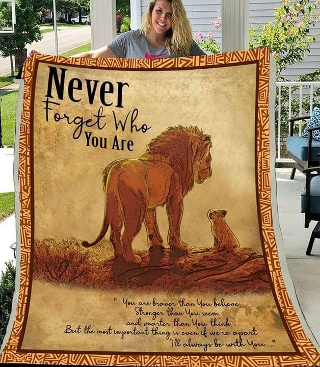 The Lion King Never Forget Who You Are For Man And Women Blanket