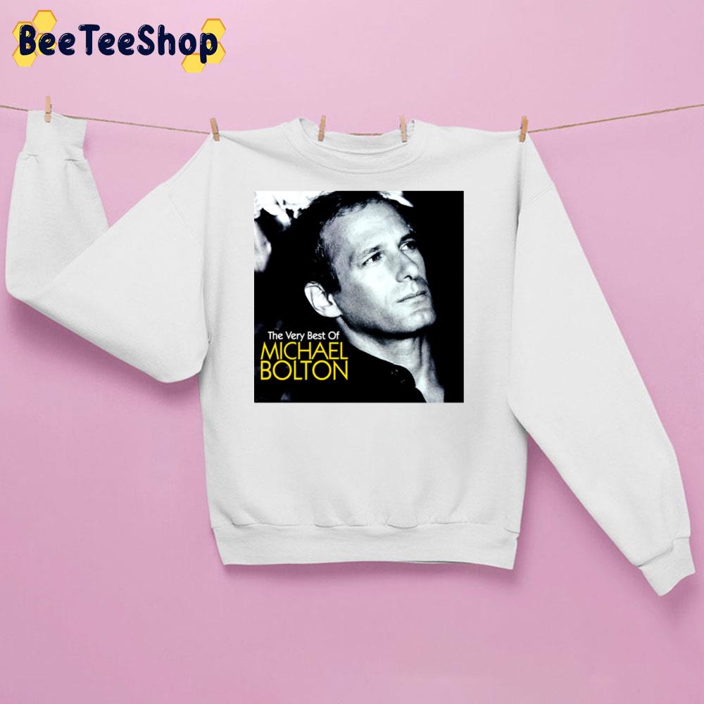 The Very Best Of Michael Bolton Trending Unisex Sweatshirt