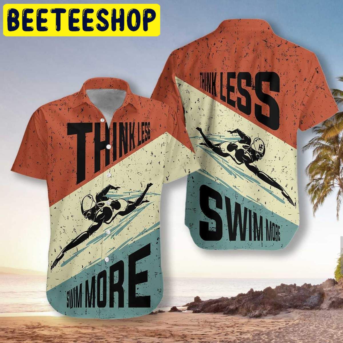 Think Less Swim More Unisex Hawaiian Shirt