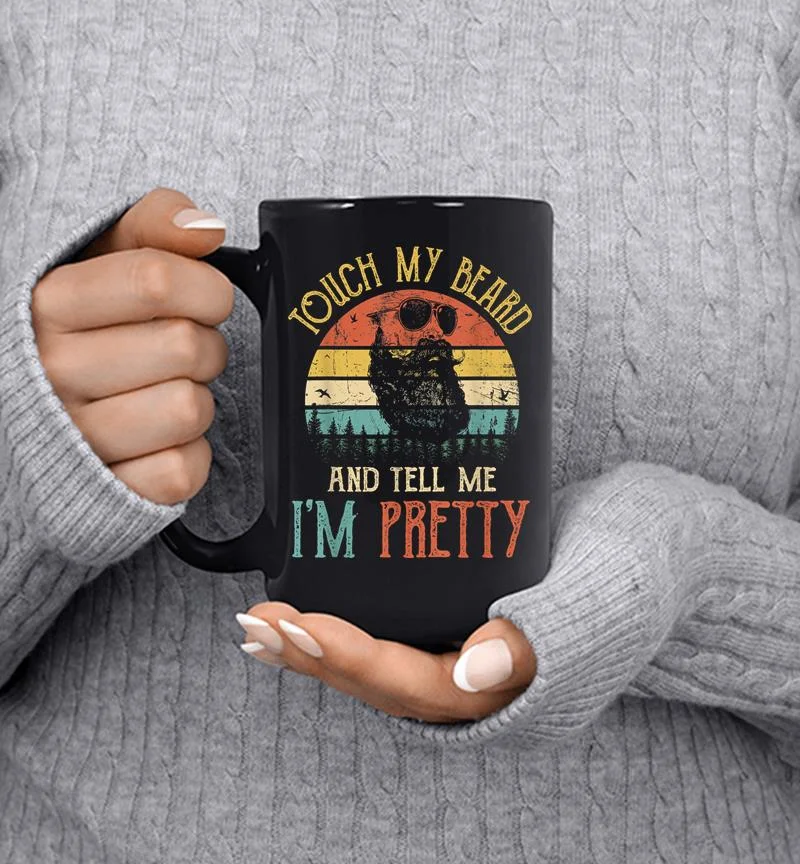 Touch My Beard And Tell Me I 039m Pretty Funny Bearded Men Mug